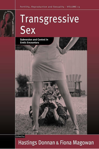 Transgressive Sex: Subversion And Control In Erotic