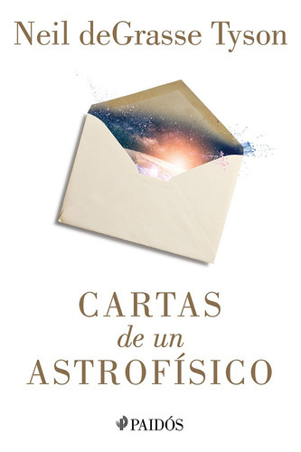 Cartas De Un Astrofísico, De Neil  Degrasse Tyson. Editorial Paidós, Tapa Blanda, Edición 1 En Español