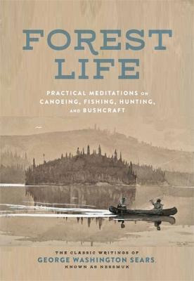 Libro The Forest Life : A Classic Guide To Canoeing, Fish...