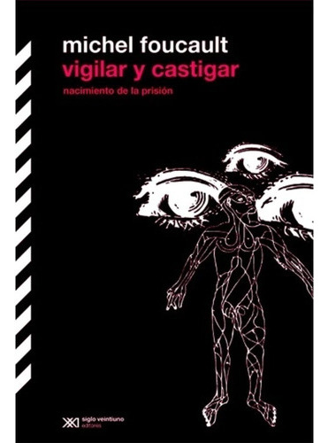 Libro Vigilar Y Castigar - Michel Foucault