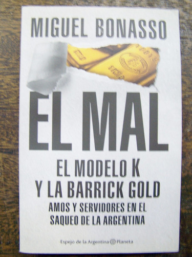 El Mal * El Modelo K Y La Barrick Gold * Miguel Bonasso *