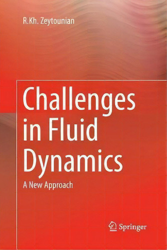 Challenges In Fluid Dynamics : A New Approach, De R.kh. Zeytounian., Vol. 1. Editorial Springer International Publishing Ag, Tapa Blanda En Inglés