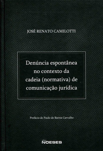 Denúncia Espontânea No Contexto Da Cadeia (normativa) De C, De Camilotti, Jose Renato. Editora Noeses, Capa Mole, Edição 1ªedição - 2015 Em Português