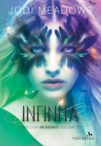 Infinita, de Meadows, Jodi. Série Trilogia Incarnate (3), vol. 3. Editora Valentina Ltda, capa mole em português, 2016