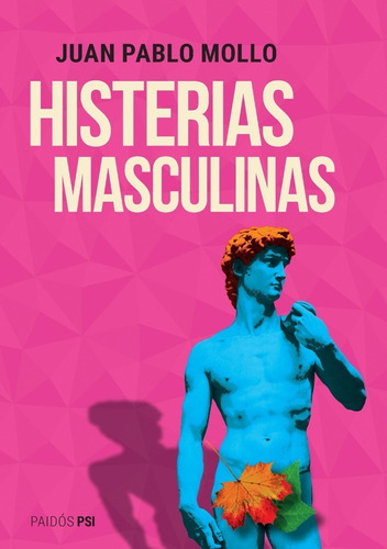 Histerias Masculinas - Juan Pablo Mollo - Paidos - Libro