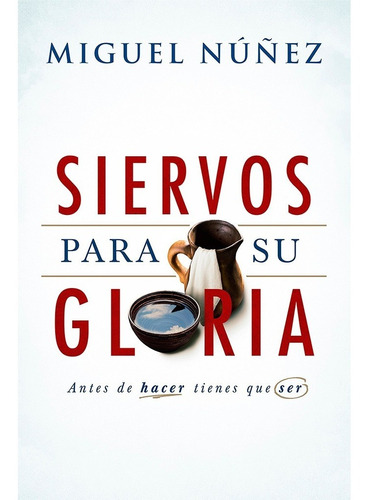 Libro Siervos Para Su Gloria - Miguel Núñez