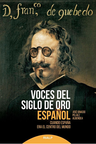 VOCES DEL SIGLO DE ORO ESPAÃÂOL, de PELAEZ ALBENDEA,JOSE IGNACIO. Editorial Ediciones Rialp, S.A., tapa blanda en español
