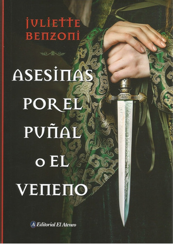 Asesinas Por El Puñal O El Veneno - Benzoni Juliette