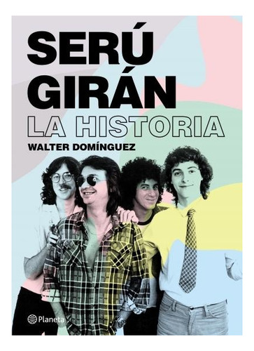 Serú Girán. La Historia - Walter Ignacio Dominguez