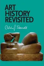 Comprar Libro Art History Revisited : Sundry Writings And Occasio...