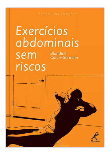 Exercícios Abdominais Sem Riscos, De Blandine Calais-germain., Acompanha 10 Volumes. Editora Manole, Capa Mole, Edição 1 Em Português, 1