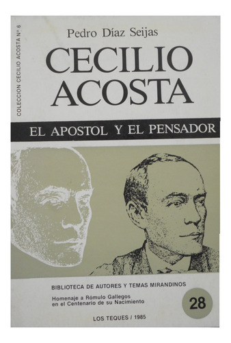 Cecilio Acosta  El Apostol Y El Pensador -*pedro Díaz Seijas