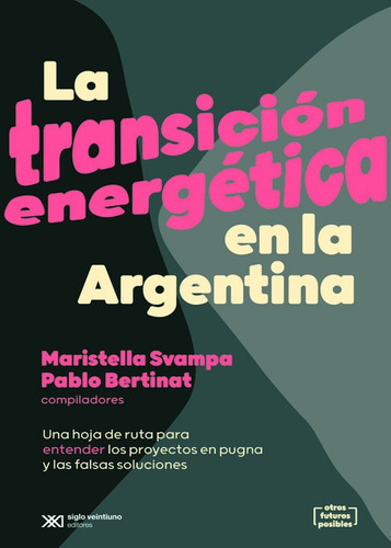Svampa Bertinat Transición Energética En Argentina Siglo Xxi