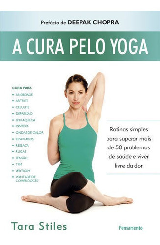 A Cura Pelo Yoga: Rotinas Simples Para Superar Mais De 50 Problemas De Saúde E Viver Livre Da Dor, De Valpassos, Jacqueline Damasio. Editora Pensamento, Capa Mole, Edição 1ª Edição - 2014 Em Português