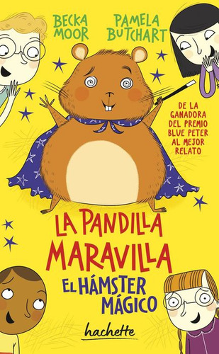 La Pandilla Maravilla. El Hámster Mágico, De Moor, Becka. Editorial Hachette Infantil, Tapa Blanda, Edición 01 En Español, 2024