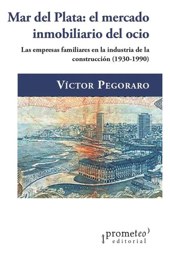 Mar Del Plata : El Mercado Inmobiliario Del Ocio - Pegoraro