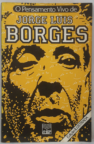 Livro O Pensamento Vivo De Jorge Luis Borges - Edição Ilustrada - Cristina Fonseca Org. - Editora Martin Claret (Usado)