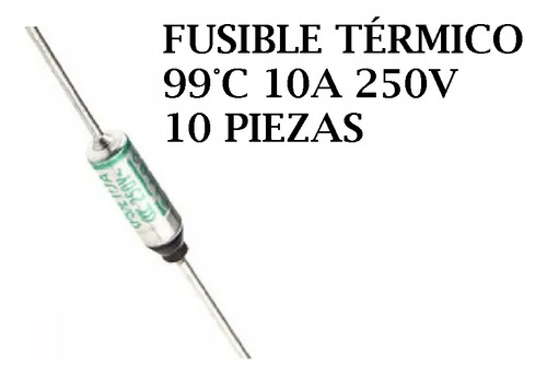 Fusible Térmico 99°c, 10a, 250v, Paquete De 10 Unidades.