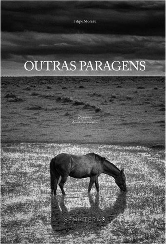 Outras Paragens - 1ªed.(2016), De Filipe Moreau. Editora Sempiterno, Capa Mole, Edição 1 Em Português, 2016