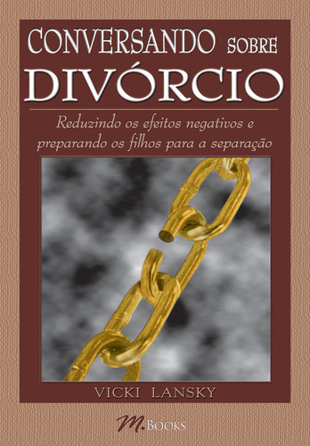 Conversando Sobre Divórcio, de Vicki Lansky. Editora M.Books, capa mole em português