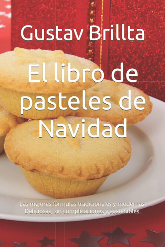 Libro: El Libro De Pasteles De Navidad: Las Mejores Fórmulas