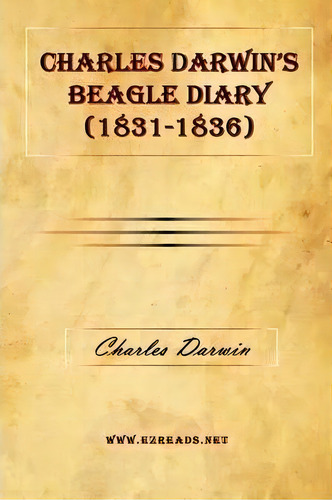 Charles Darwin's Beagle Diary (1831-1836), De Professor Charles Darwin. Editorial Ezreads Publications Llc, Tapa Dura En Inglés