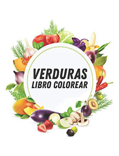 Verduras Libro Colorear: Hermosos Diseños De Verduras Increi