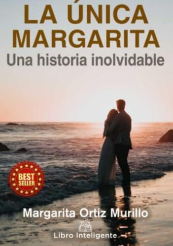 La Unica Margarita: Una Historia Inolvidable (spanish Edition), De Ortiz Murillo, Margarita. Editorial Oem, Tapa Blanda En Español