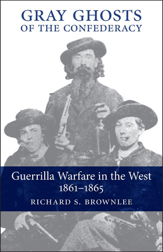 Libro: Gray Ghosts Of The Confederacy: Guerrilla Warfare In