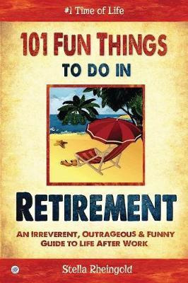 Libro 101 Fun Things To Do In Retirement - Stella Rheingold