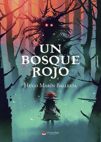 Un Bosque Rojo: No aplica, de Marín Ballesta , Hugo.. Serie 1, vol. 1. Editorial grupo editorial circulo rojo sl, tapa pasta blanda, edición 1 en español, 2022