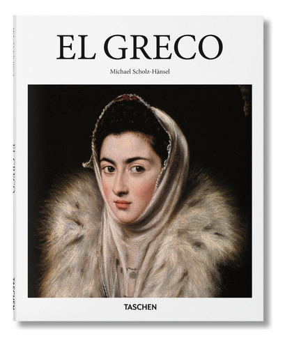 El Greco - Michael Scholz-hänsel - Ed. Taschen