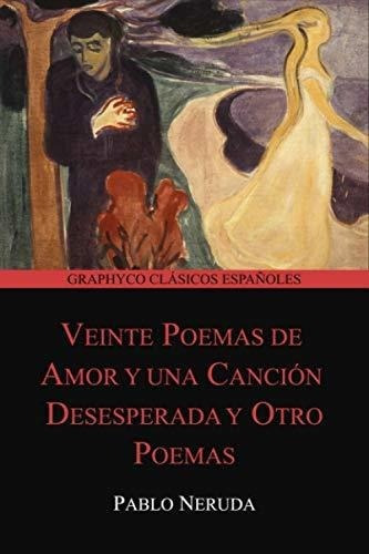 Veinte Poemas De Amor Y Una Cancion Desesperada Y.., De Neruda, Pablo. Editorial Independently Published En Español