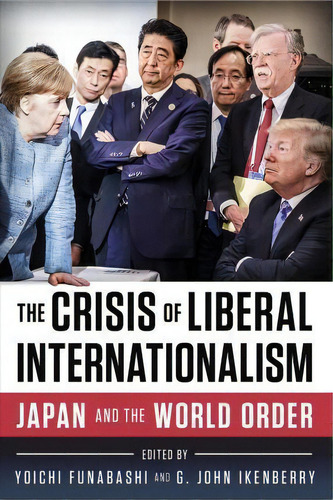 The Crisis Of Liberal Internationalism : Japan And The World Order, De Yoichi Funabashi. Editorial Brookings Institution, Tapa Blanda En Inglés