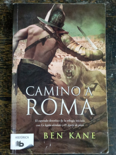 Camino A Roma * Ben Kane * B *