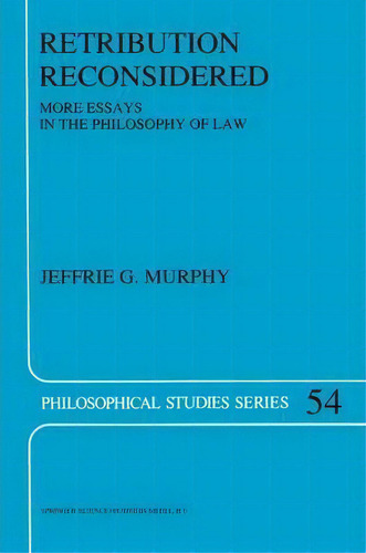 Retribution Reconsidered: More Essays In The Philosophy Of Law, De J.g. Murphy. Philosophical Studies Series, Vol. 1. Editorial Springer, Tapa Blanda En Inglés