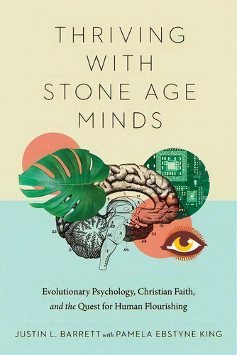 Thriving With Stone Age Minds : Evolutionary Psychology, Christian Faith, And The Quest For Human..., De Justin L. Barrett. Editorial Ivp Academic, Tapa Blanda En Inglés