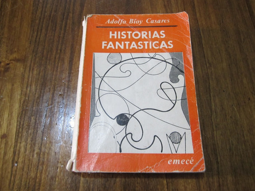 Historias Fantasticas - Adolfo Bioy Casares - Ed: Emecé