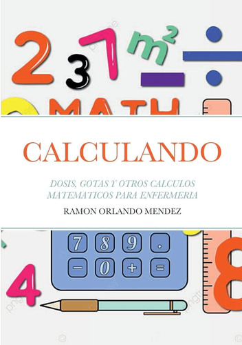 Libro: Calculando: Dosis, Gotas Y Otros Calculos Matematicos