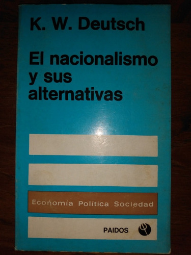 El Nacionalismo Y Sus Alternativas K. Deutsch Paidós 1971 E4