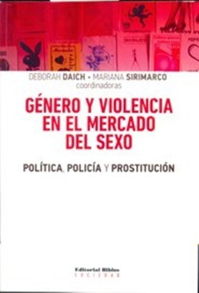 Género Y Violencia En El Mercado Del Sexo - Daich Sirimarco