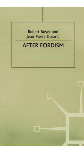 After Fordism, De Robert Boyer. Editorial Palgrave Macmillan, Tapa Dura En Inglés