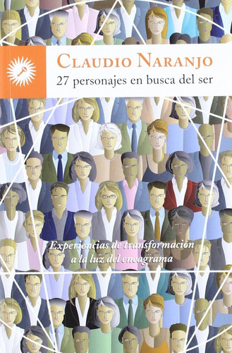 27 Personajes En Busca Del Ser: Experiencias De Transformaci