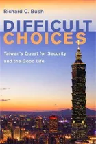 Comprar Libro Difficult Choices : Taiwan's Quest For Security And...