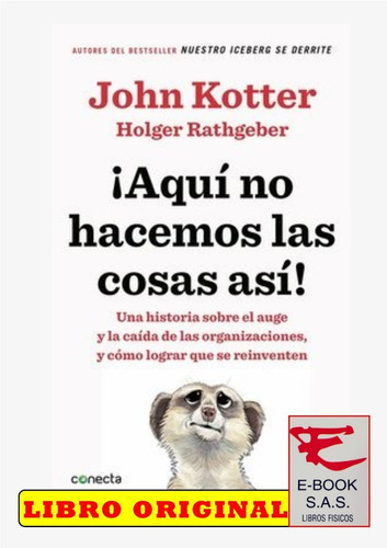 Aquí No Hacemos Las Cosas Así!, De John Kotter Holder Rathgeber. Editorial Conecta En Español