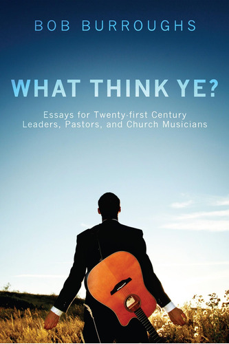 Libro: What Think Ye?: Essays For Twenty-first Century Leade