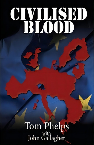 Civilised Blood, De Tom Phelps. Editorial Createspace Independent Publishing Platform, Tapa Blanda En Inglés