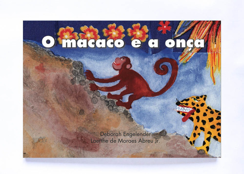 O macaco e a onça, de de Moraes Abreu Júnior, Laerthe. Editorial ÔZé Editora e Livraria Ltda - EPP em português, 2011