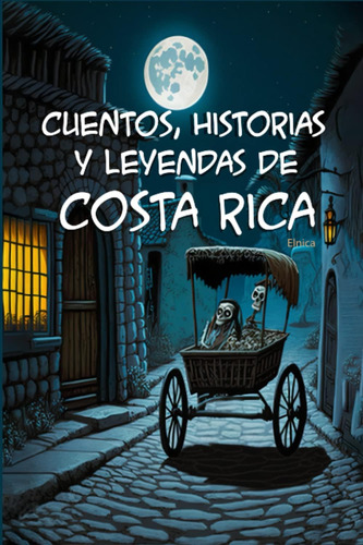 Libro: Cuentos, Historias Y Leyendas De Costa Rica (leyendas