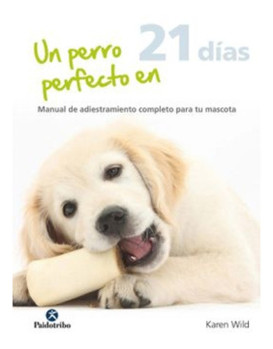 Libro Un Perro Perfecto En 21 Días. Envio Gratis